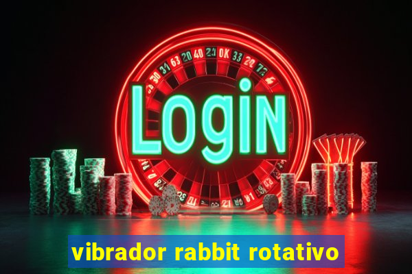 vibrador rabbit rotativo